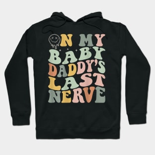 On My Baby Daddy'S Last Nerve Fathers' Day Hoodie